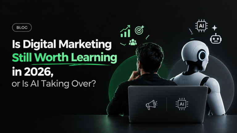 Is Digital Marketing Still Worth Learning in 2026, or Is AI Taking Over?