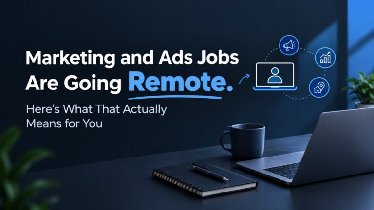 Marketing and Ads Jobs Are Going Remote. Here’s What That Actually Means for You